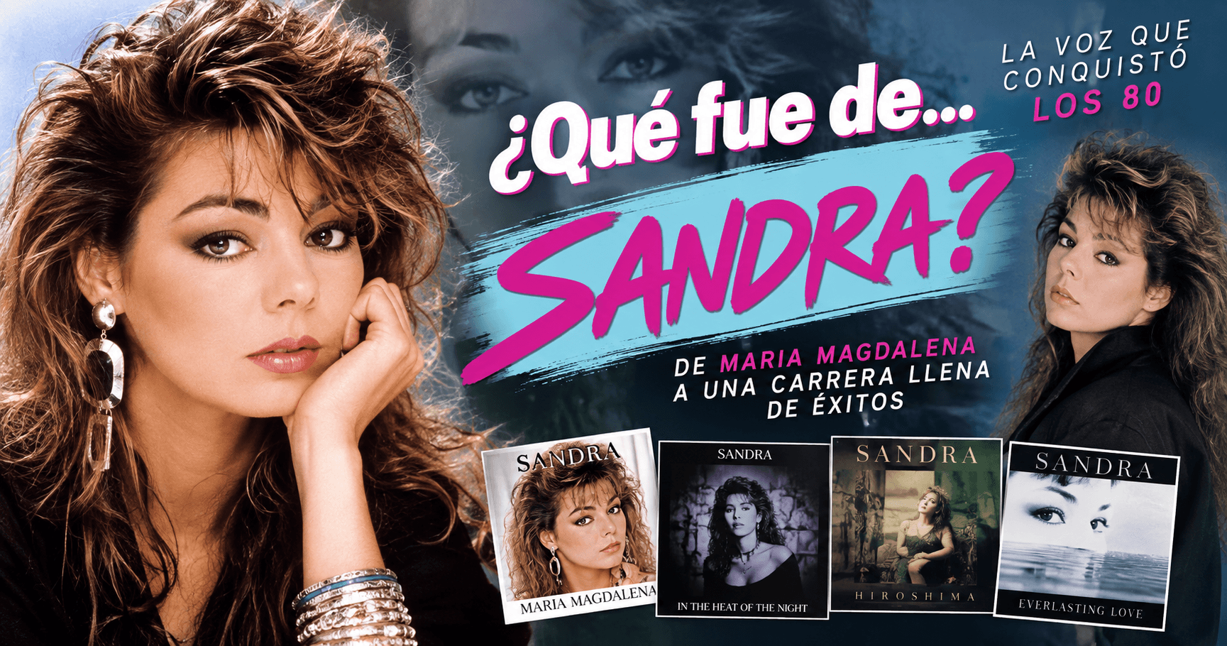 ¿Qué fue de Sandra? La mujer que convirtió a «Maria Magdalena» en uno de los himnos de los 80