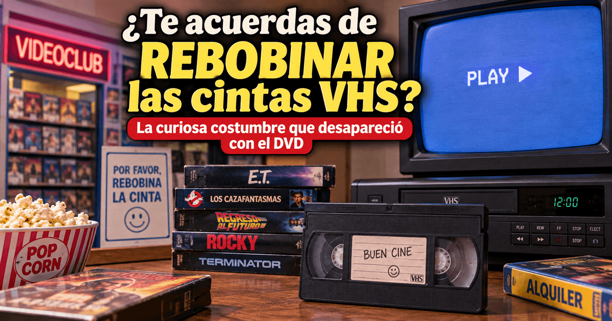 📼 ¿Te acuerdas de rebobinar las cintas VHS? La curiosa costumbre que desapareció con el DVD