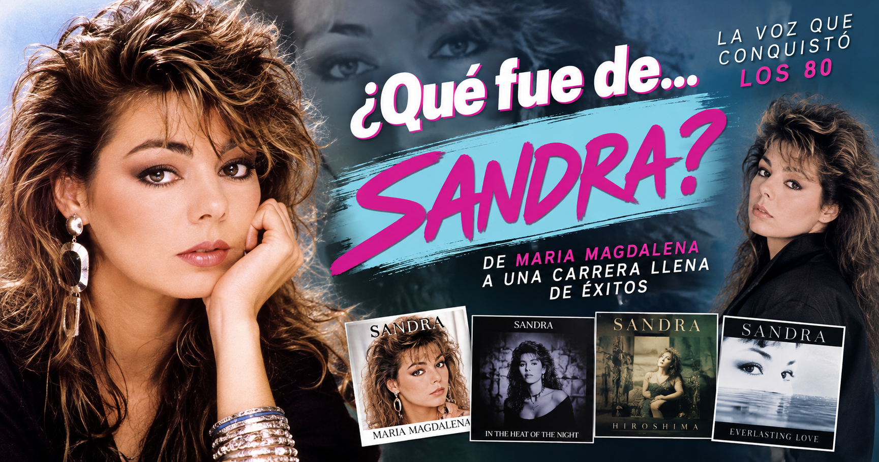 ¿Qué fue de Sandra? La mujer que convirtió a «Maria Magdalena» en uno de los himnos de los 80